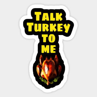 Talk Turkey to me Happy Thanksgiving 2022 Sticker